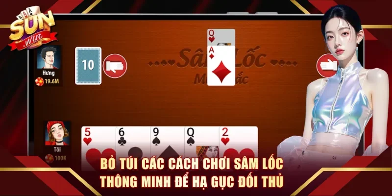 Bỏ túi các cách chơi Sâm Lốc thông minh để hạ gục đối thủ