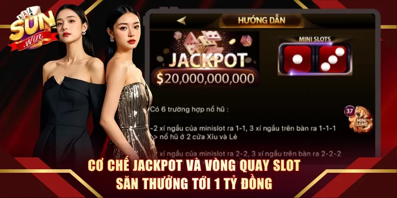 Cơ chế Jackpot và vòng quay slot săn thưởng tới 1 tỷ đồng