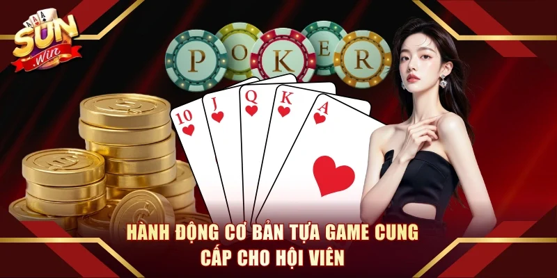 Hành động cơ bản tựa game cung cấp cho hội viên
