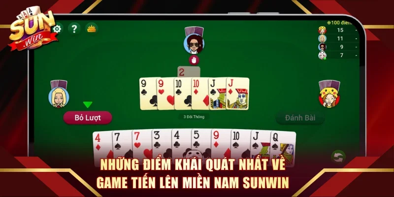 Những điểm khái quát nhất về game Tiến lên miền Nam Sunwin