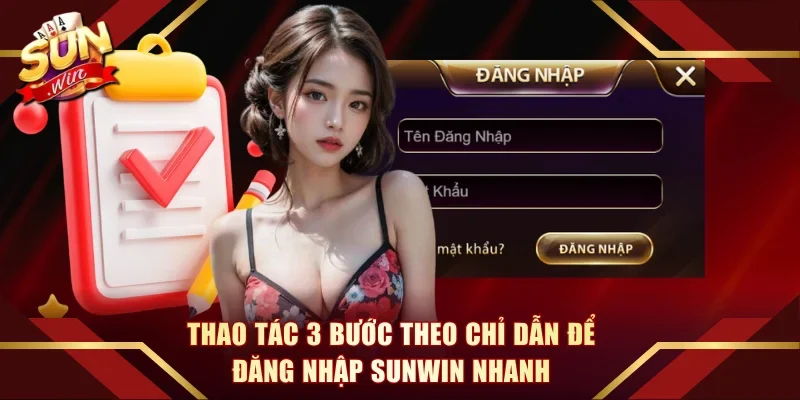 Thao tác 3 bước theo chỉ dẫn để đăng nhập Sunwin nhanh