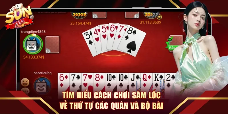 Tìm hiểu cách chơi Sâm Lốc về thứ tự các quân và bộ bài